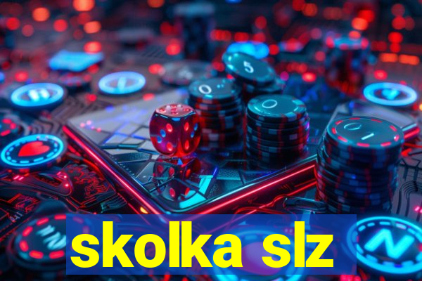 skolka slz